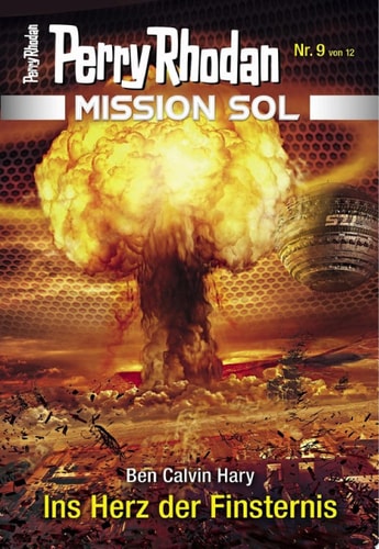 Mission SOL 9: Ins Herz der Finsternis (PERRY RHODAN-Mission SOL)
