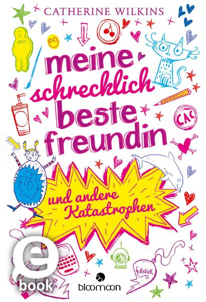 Meine schrecklich beste Freundin und andere Katastrophen (... und andere Katastrophen 1)