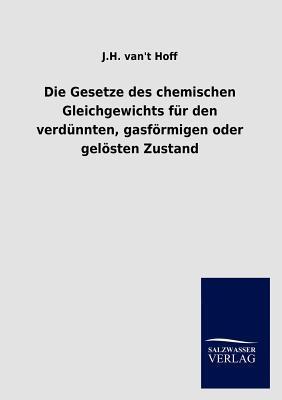 Die Gesetze des chemischen Gleichgewichts für den verdünnten, gasförmigen oder gelösten Zustand