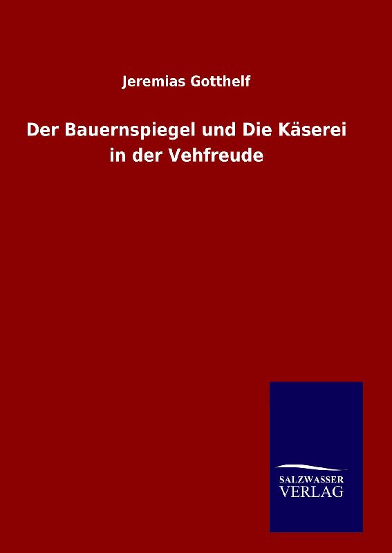 Der Bauernspiegel und Die Käserei in der Vehfreude