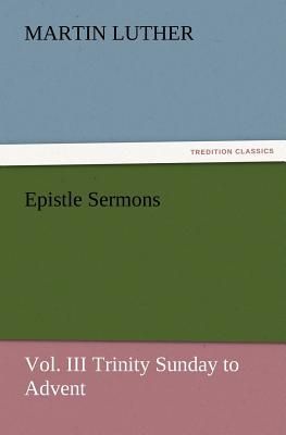 Epistle Sermons, Vol. III Trinity Sunday to Advent