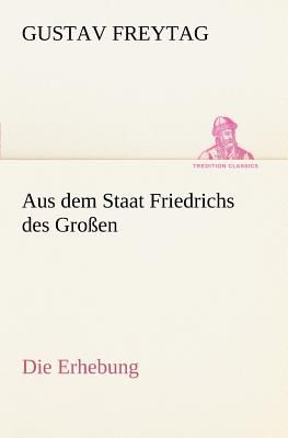 Aus dem Staat Friedrichs des Großen / Die Erhebung