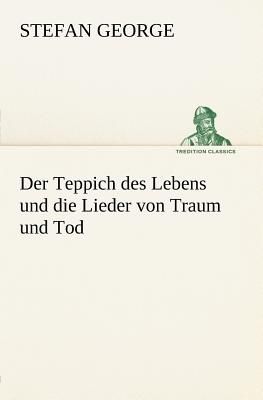 Der Teppich des Lebens und die Lieder von Traum und Tod
