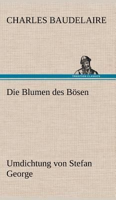 Die Blumen des Bösen. Umdichtung von Stefan George