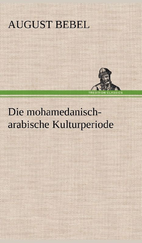 Die mohamedanisch-arabische Kulturperiode