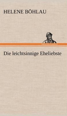 Die leichtsinnige Eheliebste