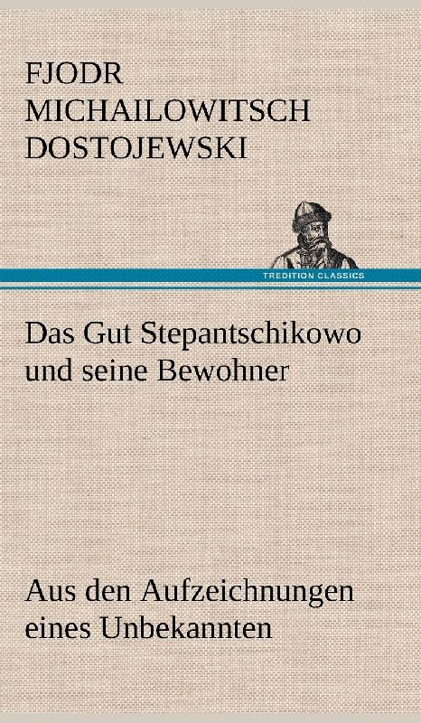 Das Gut Stepantschikowo und seine Bewohner
