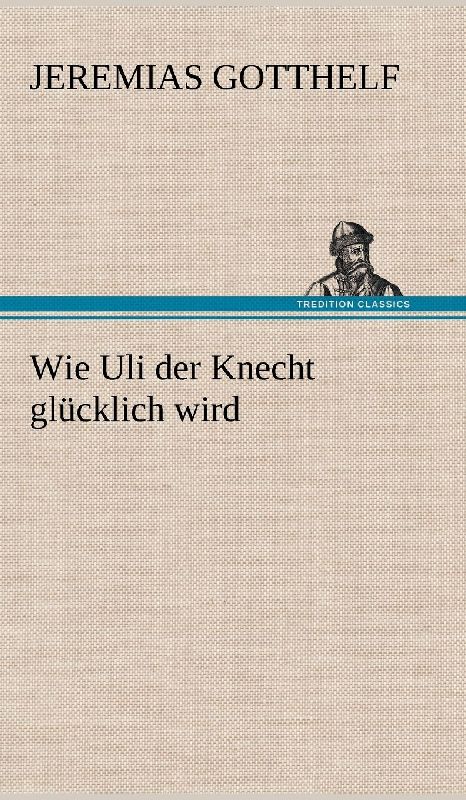 Wie Uli der Knecht glücklich wird