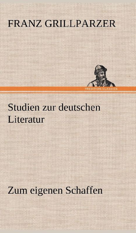 Studien zur deutschen Literatur - Zum eigenen Schaffen