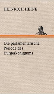 Die parlamentarische Periode des Bürgerkönigtums