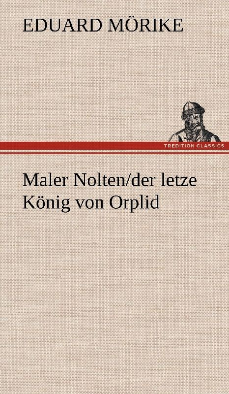 Maler Nolten/der letzte König von Orplid