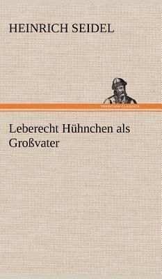 Leberecht Hühnchen als Großvater