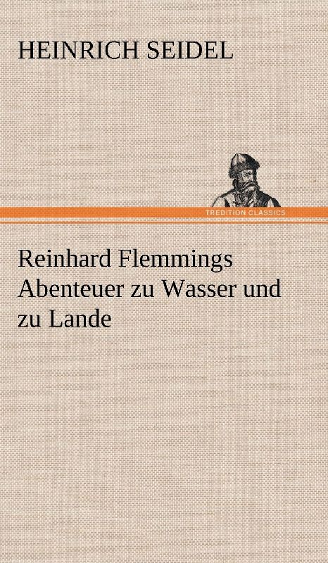 Reinhard Flemmings Abenteuer zu Wasser und zu Lande