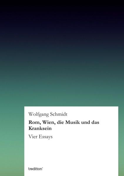 Rom, Wien, die Musik und das Kranksein