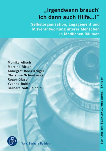 „Irgendwann brauch' ich dann auch Hilfe …!“ – Selbstorganisation, Engagement und Mitverantwortung älterer Menschen in ländlichen Räumen