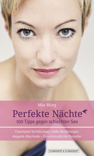 Perfekte Nächte: 100 Tipps gegen schlechten Sex