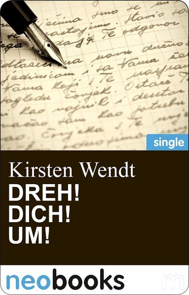 Dreh! Dich! Um! (neobooks Singles)