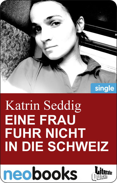Eine Frau fuhr nicht in die Schweiz (neobooks Singles)