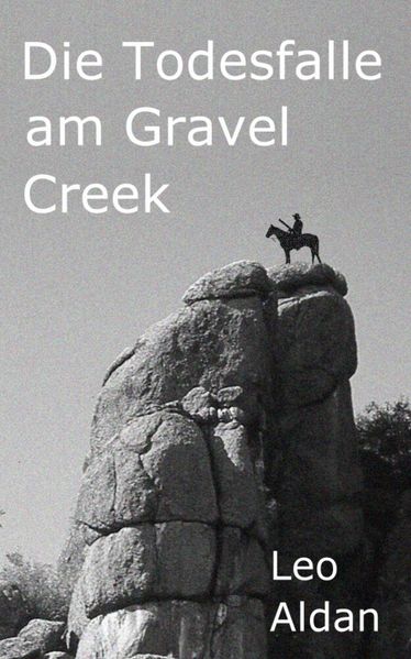 Die Todesfalle am Gravel Creek