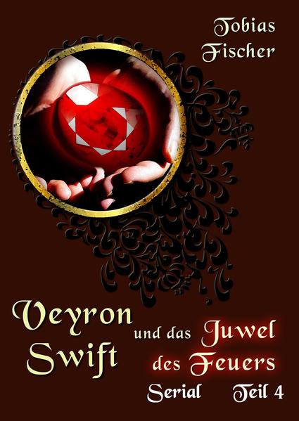 Veyron Swift und das Juwel des Feuers - Serial Teil 4