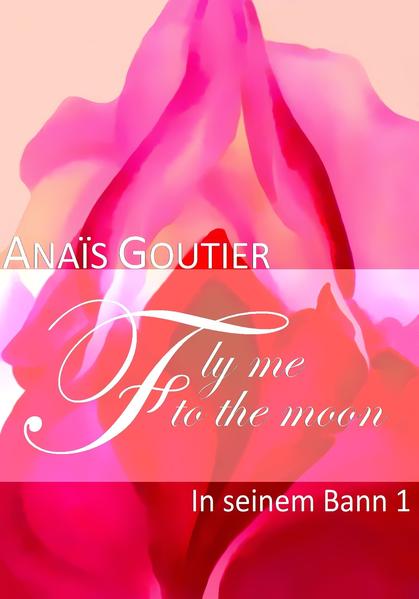 Fly Me To The Moon - In seinem Bann 1