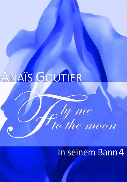 Fly Me To The Moon - In seinem Bann 4