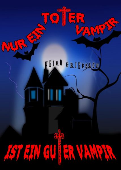 Nur ein toter Vampir ist ein guter Vampir