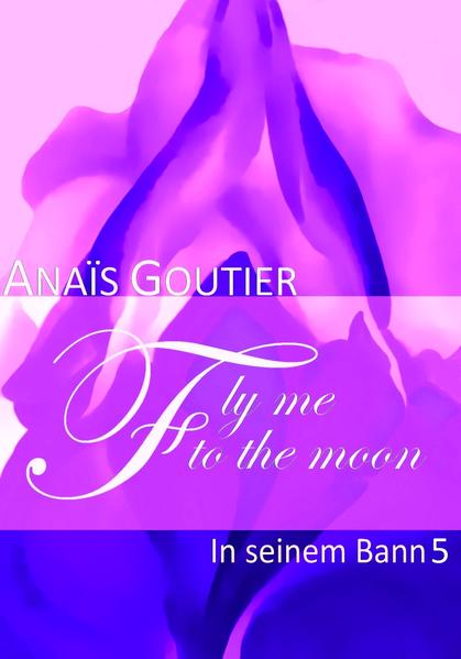 Fly Me To The Moon - In seinem Bann 5