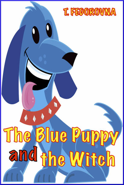 The Blue Puppy and the Witch: Magical Fairy Tale Adventures