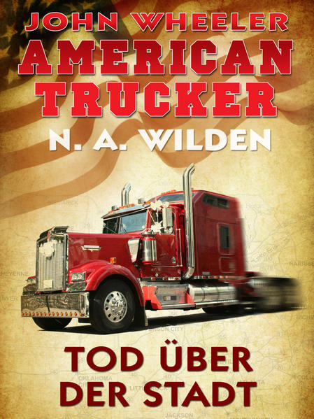 John Wheeler - American Trucker: Tod über der Stadt