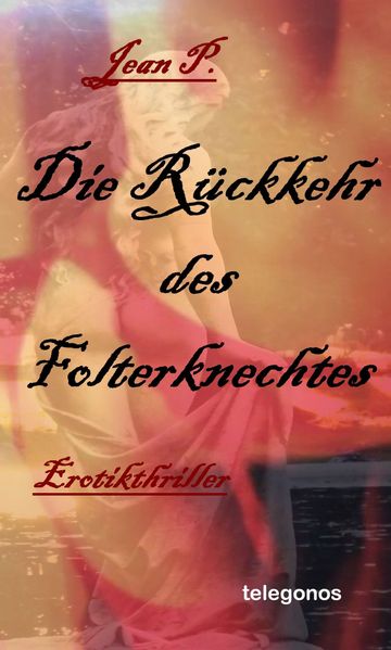 Die Rückkehr des Folterknechtes - Erotik-Thriller