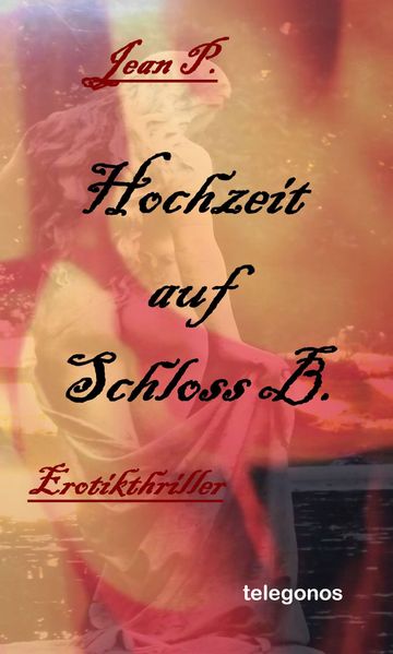Hochzeit auf Schloss B. - Erotik-Thriller