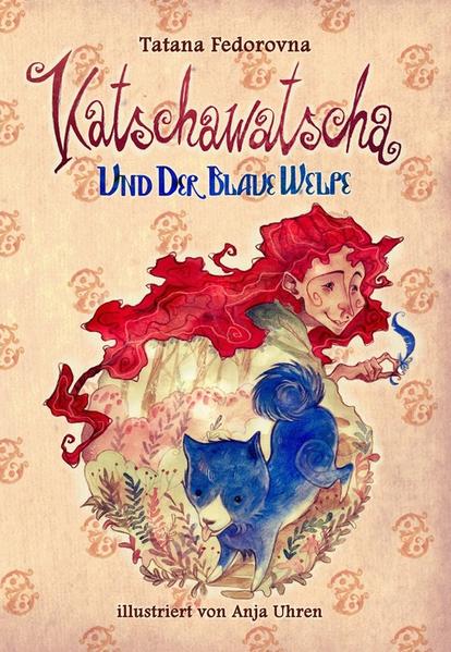Katschawatscha und der blaue Welpe. Zauber-Märchen-Abenteuer