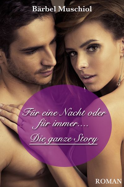 Für eine Nacht oder für immer - Die ganze Story
