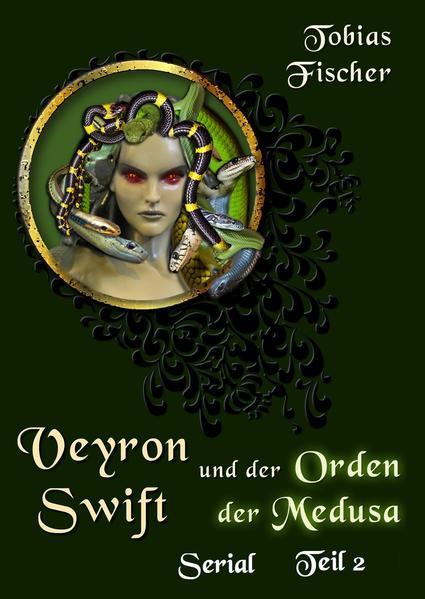 Veyron Swift und der Orden der Medusa - Serial Teil 2