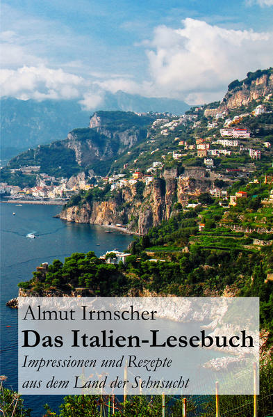 Das Italien-Lesebuch: Impressionen aus dem Land der Sehnsucht