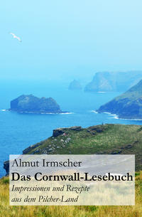 Das Cornwall-Lesebuch: Impressionen und Rezepte aus dem Pilcher-Land