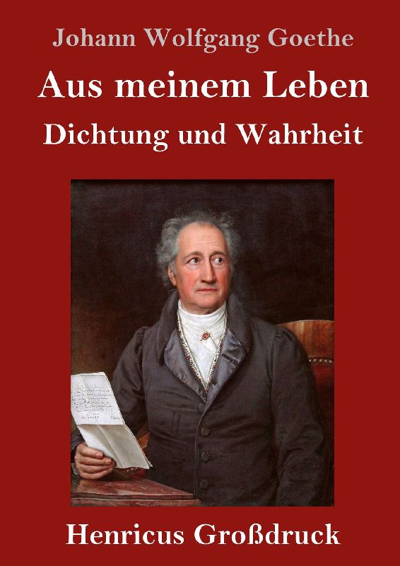 Aus meinem Leben. Dichtung und Wahrheit (Großdruck)