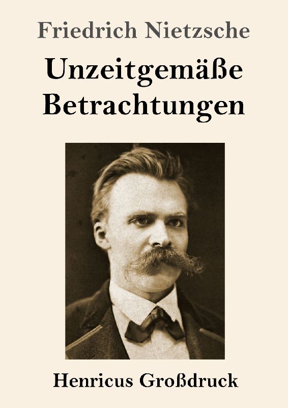 Unzeitgemäße Betrachtungen (Großdruck)