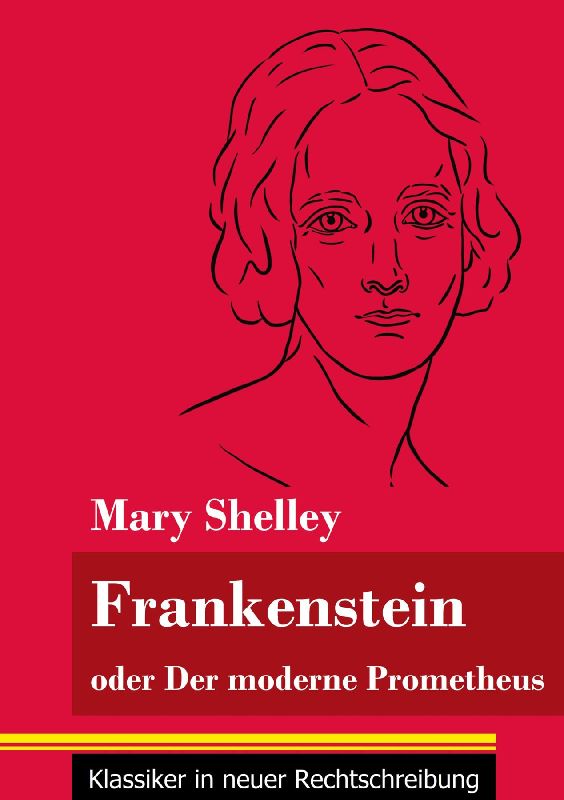 Frankenstein oder Der moderne Prometheus