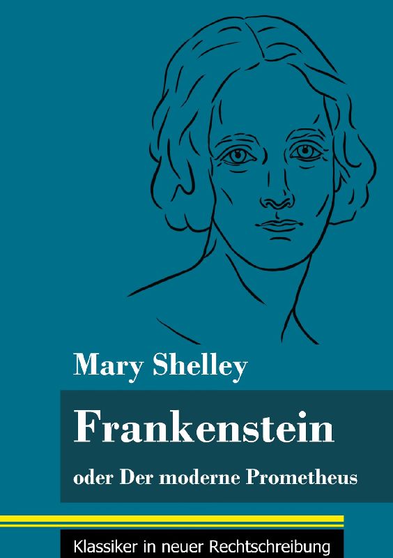 Frankenstein oder Der moderne Prometheus