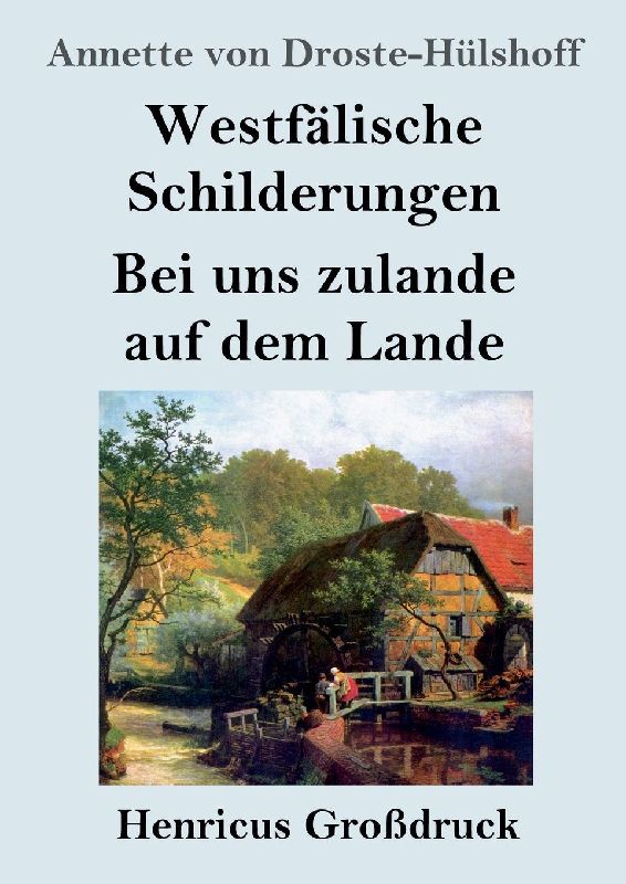 Westfälische Schilderungen / Bei uns zulande auf dem Lande (Großdruck)