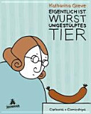 Eigentlich ist Wurst umgestülptes Tier