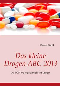 Das kleine Drogen ABC 2013