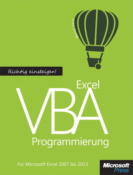 Richtig einsteigen: Excel VBA-Programmierung. Für Microsoft Excel 2007 bis 2013
