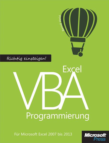 Richtig einsteigen: Excel VBA-Programmierung. Für Microsoft Excel 2007 bis 2013