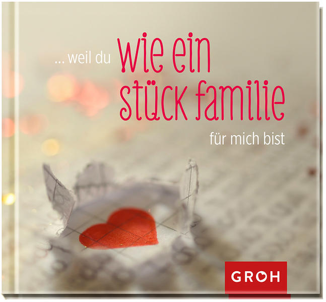 weil du wie ein Stück Familie für mich bist