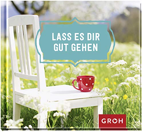 Lass es dir gut gehen
