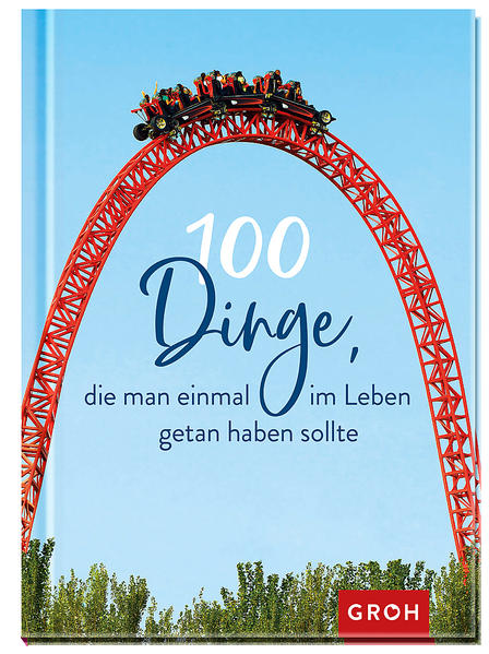 100 Dinge, die man einmal im Leben getan haben sollte