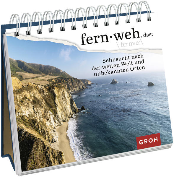 Fernweh, das: Sehnsucht nach der weiten Welt und unbekannten Orten